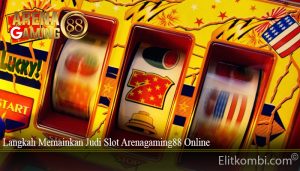 Langkah Memainkan Judi Slot Arenagaming88 Online